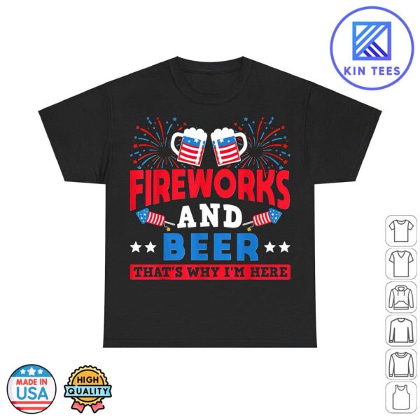 4th July T-Shirt - Fireworks And Beer Thats Why IM Here Director