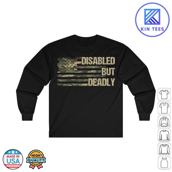 Dad Grandpa Veteran US Flag Disabled But Deadly Camouflage Long Sleeve