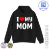 I love my mom Funny Mothers Day Gifts For Mom Mommy Mama Hoodie