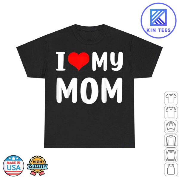 I Love My Mom Funny Mother's Day Gifts For Mom Mommy Mama T-Shirt